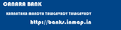 CANARA BANK  KARNATAKA MANDYA TALAGAVADY TALAGAVADY  banks information 